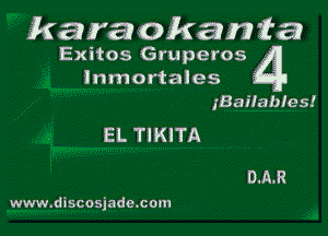 kara okamzta

Exitos Gruperos
lnmortales

jBailable 5!

EL TIKITA

www.discosjade.com