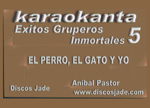 mkara okanta
Exitos Gmp ems 5
3 . , lnmgrtales

3151. PERRO. EL Gm xvo' .13

gAnjbal Pastor

3 Discos Jade www dlscoslade cqng