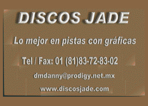 ' DISCOS JADE

silo mejor en pistas con graificas

(Uel I Fan 01 (81l83-72183-02 Q
dmdannytiprodlgymehmx

wmdiscosjadexomg