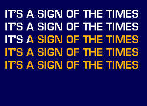 ITS A SIGN OF THE TIMES
ITS A SIGN OF THE TIMES
ITS A SIGN OF THE TIMES
ITS A SIGN OF THE TIMES
ITS A SIGN OF THE TIMES