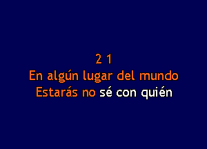 21

En alglin lugar del mundo
Estarzis no 5(3. con qukn