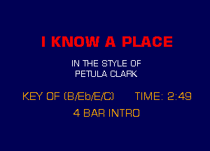 IN THE STYLE OF
PETULA CLARK

KEY OF (BlEblElCl TlMEi 249
4 BAR INTRO