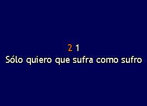 21

5610 quiero que sufra como sufro