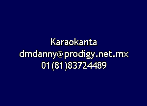 Karaokanta

dmdannyQ) prodigy.net.mx
01 (81 )83724489