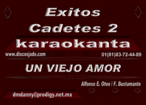 Exitos
Cadetes 2
ka ra okanta

mwmscospet cam 01 a8n83-7L4c 89

UN VIEJO AMOR

,nwonsu E. Oreo, F, Suswnsnte

dmdamty'zg prodigynohm