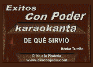 Exitos

Con Peder

karaokani'a

DE QUE smwb

Hectcr Trevino

01 No a la Piratcria
www.discos)ade.com