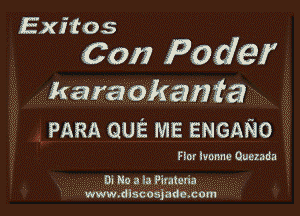 g)(itos

Con Peder

karaokai3i'a

9mm QUE ME anemic

Flor Ivonne Quezada

Di No a la Piratcxia
www.dlscas)ade.com