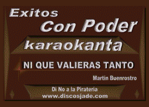 Exitos

Con Peder

karaokaiii'a

M QUE VALIERAS TANTO

Martm Buenrostro

Di No a la Pitataria
www.dlscos)ade.com