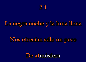 2 '1
La negra 110C11e y la 1111161 Hena
Nos ofrecian 3610 1111 poco

De amldsfera