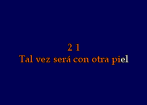 21

Tal vez semi C011 otra piel