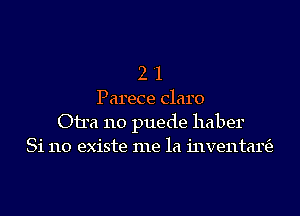 2 '1
Parece Claro
011a 110 puede haber
81110 existe me la 1'11ve11tar63