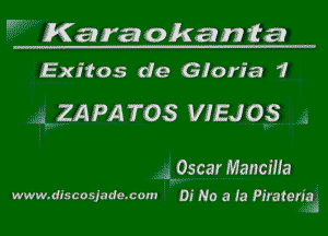 Karaokanta

Exitos de Gloria 1

,1. 2A PA TOS VIEJOS

LOscar Mancma

www.dIscosJade.com 01' No a la Pirotetiaj l