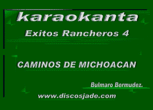 i455) 0 ha n fa

Exifos Rancheros 4

GAMINOS DE MICHOA CAN

Buhnaro Bermuda.

www. disco sjado.com
