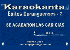 'Karaokanita
Exitos Duranguenses - 2

SE ACABARON LAS CARICIAS

' 0 AR.

me rw-l--

Dn-cuez Jndo
duldaunyn prodigymntvul