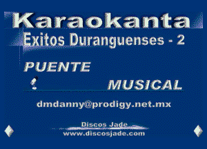  Karaokanita
.gxitos Duranguenses - 2

PUENTE

i MUSICAL

dmdannyflrprodi9y.nct.mx

chox Jags --
wa

www .dhuo-qadu .c um