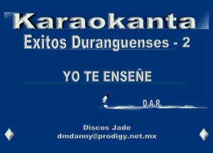 'Karaokanita
Exitos Duranguenses - 2

Y0 TE ENSEFeE
5......1an.e...a..