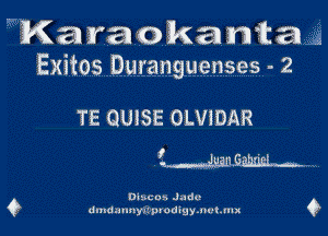  Karaokanta
Exitos Duranguenses - 2

TE QUISE OLVIDAR

2.....Aw 623mg

Omens Jadu-
dlnduunyrprudvgan-Lum