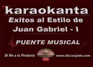 karaokanka
E'xitos a! Estilo de
Juan Gabriel - 3

PUENTE MUSICAL

waif 3m

DI No a Ia Pfratena www.dr'suusjadc.cum