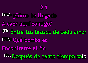 (Ellaji

(E01 Entre tus brazos de seda amor
(Ellak

(Elli Despu6.s de tanto tiempo solo