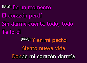 (00011 Y en mi pecho
Siento nueva vida
Donde mi corazdn dormfa