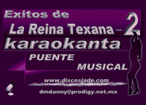 Exitos die

La Reina 'Teuanaw

karaokamta
PUENTE

MUSICAL
V L www.giscosi'agemom . )ig

a dmdannprrodigy.net.mu