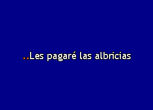 ..Les pagart'e las albricias