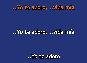 ..Yo te adoro, ..vida mfa

..Yo te adoro, ..vida mfa

..Yo te adoro