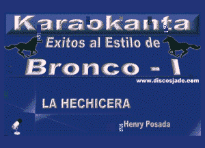 Karaokanta
q Exitos al Estilo de

Bronco - XX

www.dlKOIJLdI-CCH

LA HECHICERA

3Henry Posada