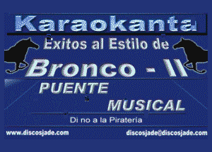 Karaokanta
Exitos al Estiio Ge

,, Bronco- XX

PUENTE
MUSICAL

0- no a m Flratcrfa
m.tmwmm ammmmgmm