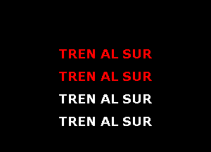 TREN AL SUR

TREN AL SUR
TREN AL SUR
TREN AL SUR