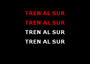 TREN AL SUR
TREN AL SUR

TREN AL SUR
TREN AL SUR