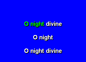 0 night divine

0 night

0 night divine