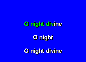 0 night divine

0 night

0 night divine