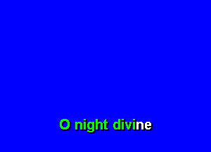0 night divine