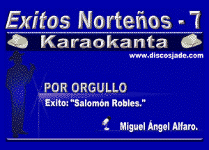 Exftos N ortenos 7

Q Karaoke nta Q

www.discosjade.com

POR ORGULLO

Exitm Salomt'm Robles.

f Miguel Angel Aliaro.