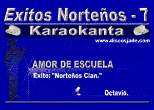 Exffos Norteaos . 7

Q Karaoka Ma Q

www.discosiade.com

,AMOR DE ESCUELA

Exit01Nortefzos man.

5 Octavio.