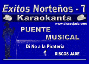 Exftos N ortezwos 7

Q Karaoke nta Q

www.discosiade.cnm

PUENTE
MUSICAL

Di No a la Piraten'a
f mscos JADE