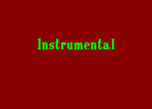 Instrumental