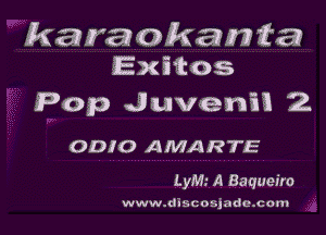 kamaokanta
Exhos

Pop Juvenii 2

0010 AMARTE
LyM.' A Baqueiro

www.discosjade.com