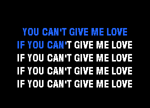 YOU CAN'T GIVE ME LOVE
IF YOU CAN'T GIVE ME LOVE
IF YOU CAN'T GIVE ME LOVE
IF YOU CAN'T GIVE ME LOVE
IF YOU CAN'T GIVE ME LOVE