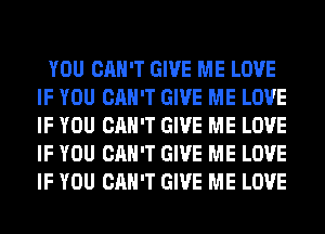 YOU CAN'T GIVE ME LOVE
IF YOU CAN'T GIVE ME LOVE
IF YOU CAN'T GIVE ME LOVE
IF YOU CAN'T GIVE ME LOVE
IF YOU CAN'T GIVE ME LOVE