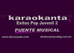 3413 2'3 0 k a nta
Exitos Pop Juvenil 2

PUENTE MUSICAL

www dncunpndnncum dmdmlny prodigyrvlvt mx