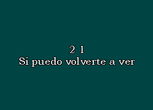 21

Si puedo volverte a ver