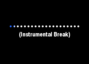 (Instrumental Break)