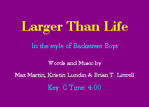 Larger Than Life

In the style of Backmmeet Boys

WordsandMusicby
h'stMardrgKrisdn LundinecBrisnT. Littmll
ICBYI G TiIDBI 4200