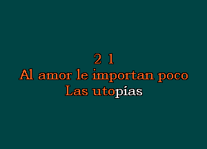 21

A1 amor 1e importan poco
Las utopias