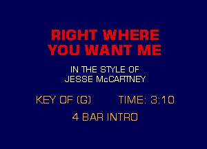 IN THE STYLE OF

JESSE MCCAHTNEY

KEY OF (G) TIME 310
4 BAR INTRO