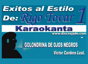 (Exmos a! Estilo

.--5

-Karaokant'-

WWW ' ISCUSja 0 E 0.0!

I a EEEQLONDRIRA DE 0305 REGROS

Victor Cordero Leai.