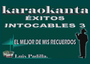 Egannoanolkannn'lfan
EXITOS
INTOCABLES 3

E. MEJOR DE M15 RECUERDOS '

mk1IAIis Pulliihl.