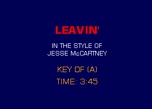IN THE STYLE 0F
JESSE MCCAHTNEY

KEY OF (A)
TIME 3'45